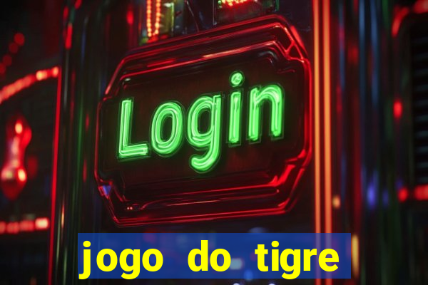 jogo do tigre rodada grátis